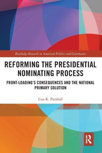 Enlarge image Cover: Reforming the Presidential Nominating Process - Routledge