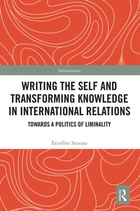 Enlarge image Cover: Writing the Self and Transforming Knowledge in International Relations - Routledge