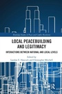 Cover: Local Peacebuilding and Legitimacy - Routledge