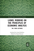Cover: Lionel Robbins on the Principles of Economic Analysis - Routledge