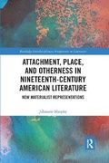 Cover: Attachment, Place, and Otherness in Nineteenth-Century American Literature - Routledge