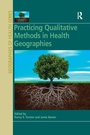 Cover: Practicing Qualitative Methods in Health Geographies - Routledge