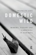 Cover: Domestic Wild: Memory, Nature and Gardening in Suburbia - Routledge
