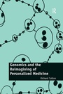 Cover: Genomics and the Reimagining of Personalized Medicine - Routledge
