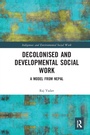 Cover: Decolonised and Developmental Social Work - Routledge