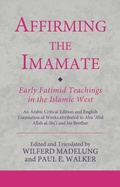 Cover: Affirming the Imamate: Early Fatimid Teachings in the Islamic West - I.B. Tauris