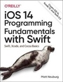 Cover: iOS 14 Programming Fundamentals with Swift - O'Reilly