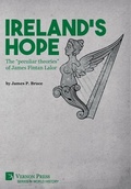 Cover: Ireland's Hope: The "peculiar theories" of James Fintan Lalor - Vernon Press