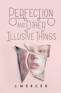 Cover: Perfection and Other Illusive Things - Bare Ink
