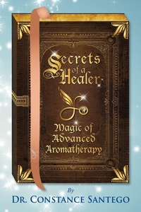 Enlarge image Cover: Secrets of a Healer - Magic of Advanced Aromatherapy - Maximillian Enterprises Inc.