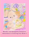 Cover: Minako and Delightful Rolleen's Adventure & Coloring Fun Book 1 - Rowena Kong