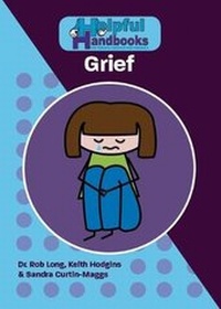 Abbildung von: Helpful Handbooks for Parents, Carers and Professionals: GRIEF - Outside the Box Learning Resources Ltd