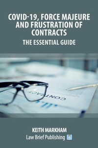Abbildung von: Covid-19, Force Majeure and Frustration of Contracts - The Essential Guide - Law Brief Publishing