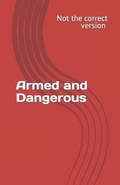 Cover: Armed and Dangerous - Chosenbutterfly Publishing
