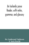 Cover: An Icelandic prose reader, with notes, grammar, and glossary - ALPHA EDITION