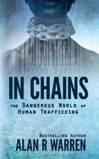 Abbildung von: In Chains; The Dangerous World of Human Trafficking - Alan R Warren