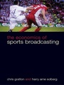 Cover: The Economics of Sports Broadcasting - Routledge