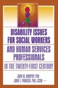 Abbildung von: Disability Issues for Social Workers and Human Services Professionals in the Twenty-First Century - Routledge