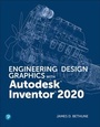 Cover: Engineering Design Graphics with Autodesk Inventor 2020 - Pearson