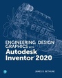 Cover: Engineering Design Graphics with Autodesk Inventor 2020 - Pearson