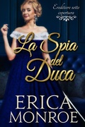 Cover: La spia del duca (Ereditiere sotto copertura, #1) - Ereditiere sotto copertura