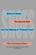 Cover: Birth of A Band, The Record Deal and The Making of &quote;Present Tense&quote; - BOOKBABY