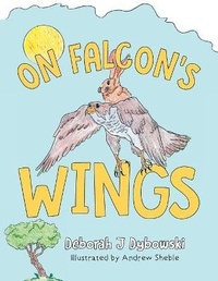 Enlarge image Cover: On Falcon's Wings - FriesenPress