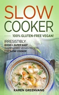 Cover: Slow Cooker -100% Gluten-Free Vegan - Healthy Vegan Recipes