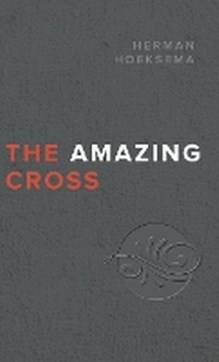 Enlarge image Cover: The Amazing Cross - Reformed Free Publishing Association