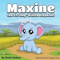 Cover: Maxine, the Strong-Willed Elephant - Guardian Angel Publishing