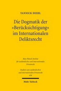 Bild: Die Dogmatik der "Beruecksichtigung" im Internationalen Deliktsrecht - Mohr Siebeck