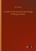 Cover: A Guide To the Scientific Knowledge of Things Familiar - Outlook Verlag