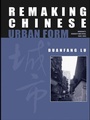 Cover: Remaking Chinese Urban Form - Routledge