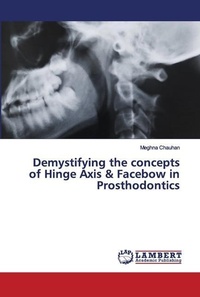 Abbildung von: Demystifying the concepts of Hinge Axis & Facebow in Prosthodontics - LAP Lambert Academic Publishing