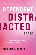 Cover: Dependent, Distracted, Bored - MIT Press