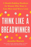Cover: Think Like a Breadwinner - G.P. Putnam's Sons