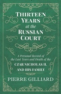Bild: Thirteen Years at the Russian Court - A Personal Record of the Last Years and Death of the Czar Nicholas II. and his Family - Read Books Ltd.