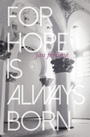 Cover: For Hope Is Always Born - Cinnamon Press