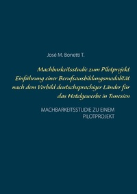 Abbildung von: Machbarkeitsstudie zum Pilotprojekt Einführung einer Berufsausbildungsmodalität nach dem Vorbild deutschsprachiger Länder für das Hotelgewerbe in Tunesien - BoD - Books on Demand