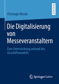 Abbildung von: Die Digitalisierung von Messeveranstaltern - Springer Gabler