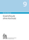 Cover: Bircher-Benner 9 Essensfreude ohne Kochsalz - Bircher-Benner