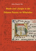 Cover: Musik und Liturgie in der Di&ouml;zese Passau im Mittelalter - Klinger, Dietmar