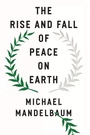 Cover: The Rise and Fall of Peace on Earth - Oxford University Press Inc
