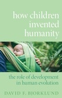 Cover: How Children Invented Humanity - Oxford University Press Inc