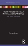 Cover: From Vision to Folly in the American Soul - Routledge
