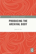 Cover: Producing the Archival Body - Routledge