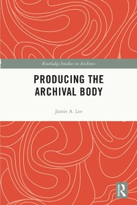Abbildung von: Producing the Archival Body - Routledge
