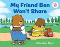 Cover: My Friend Ben Won't Share - Albert Whitman & Company