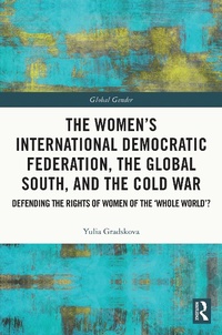 Abbildung von: The Women's International Democratic Federation, the Global South and the Cold War - Routledge