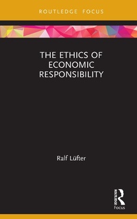 Abbildung von: The Ethics of Economic Responsibility - Routledge